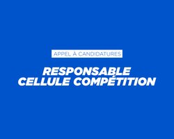 Appel à candidatures - Responsable cellule compétition 