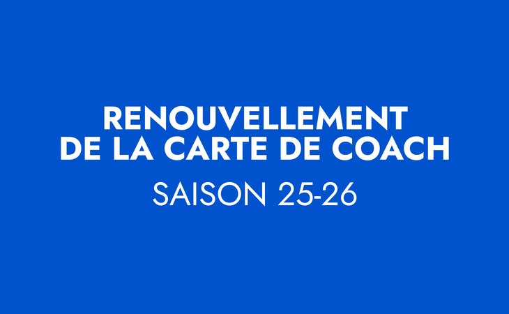 Renouvellement carte de coach 25-26
